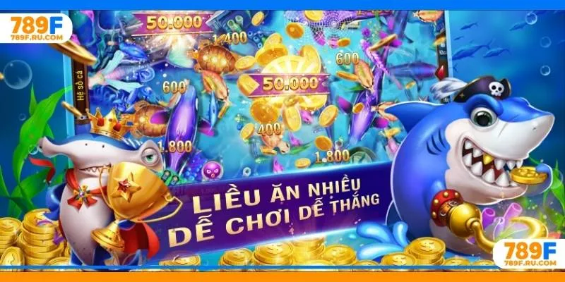 Bắn cá đổi thưởng 789F với nhiều phiên bản và tỷ lệ trả thưởng cao